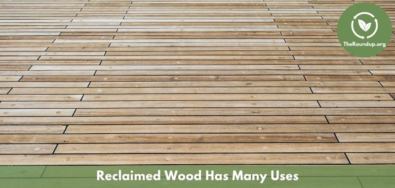 reclaimed wood uses - flooring, decking, furniture