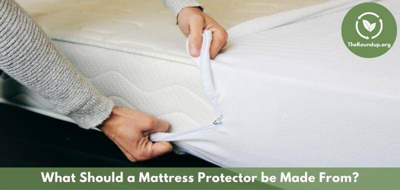 What is the Best Material for a Mattress Protector and Why?